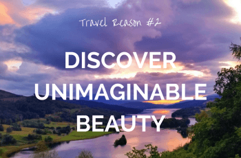 REASON TO TRAVEL MORE – DISCOVER UNIMAGINABLE BEAUTY