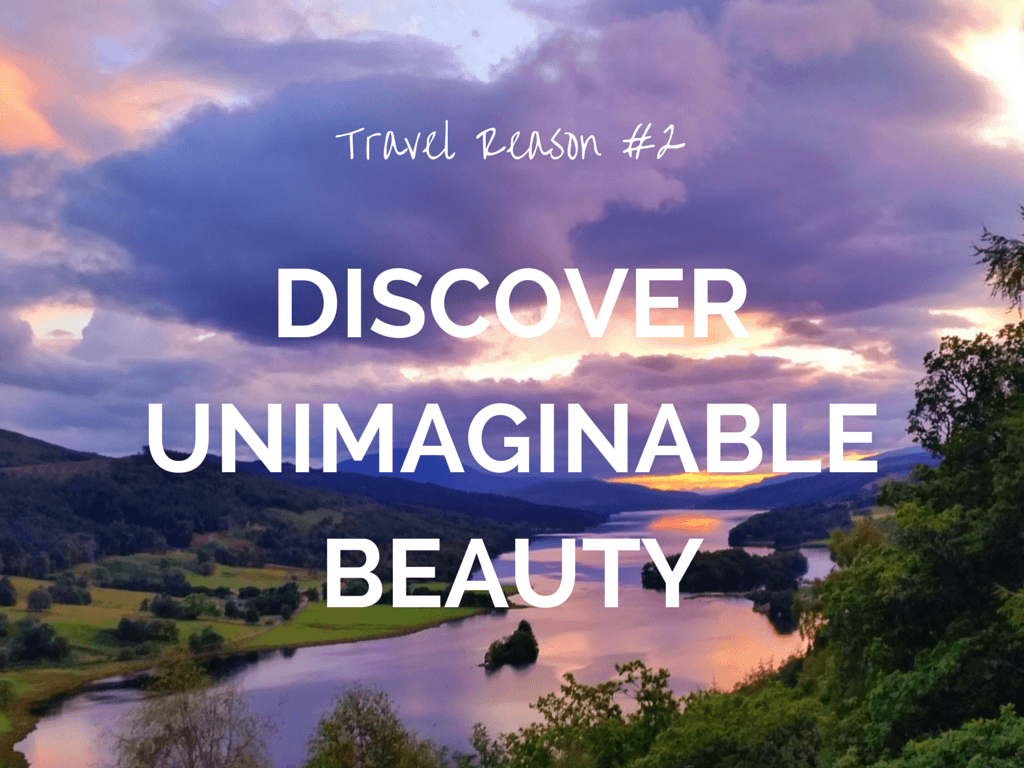 REASON TO TRAVEL MORE - DISCOVER UNIMAGINABLE BEAUTY