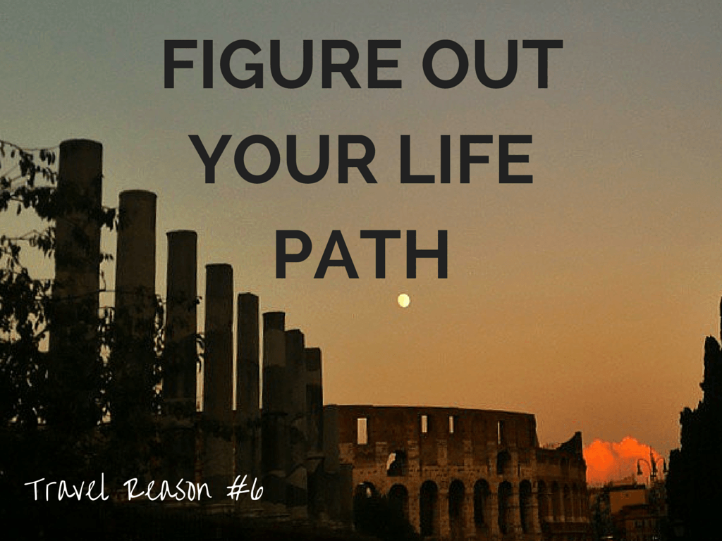 REASON TO TRAVEL MORE -FIGURE OUT YOUR LIFE PATH
