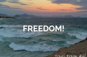 REASON TO TRAVEL MORE -FREEDOM!