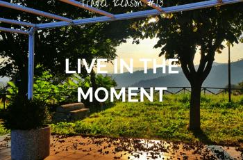 REASON TO TRAVEL MORE -LIVE IN THE MOMENT