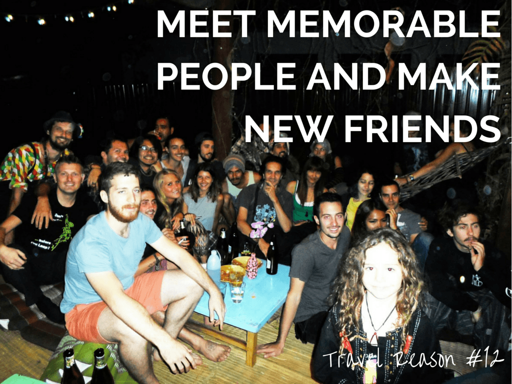 REASON TO TRAVEL MORE -MEET MEMORABLE PEOPLE AND MAKE NEW