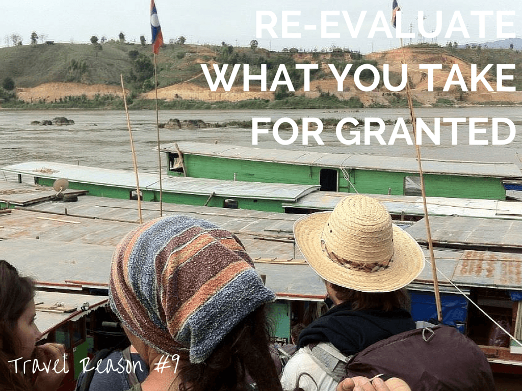 REASON TO TRAVEL MORE -RE-EVALUATE WHAT YOU TAKE FORGRANTED
