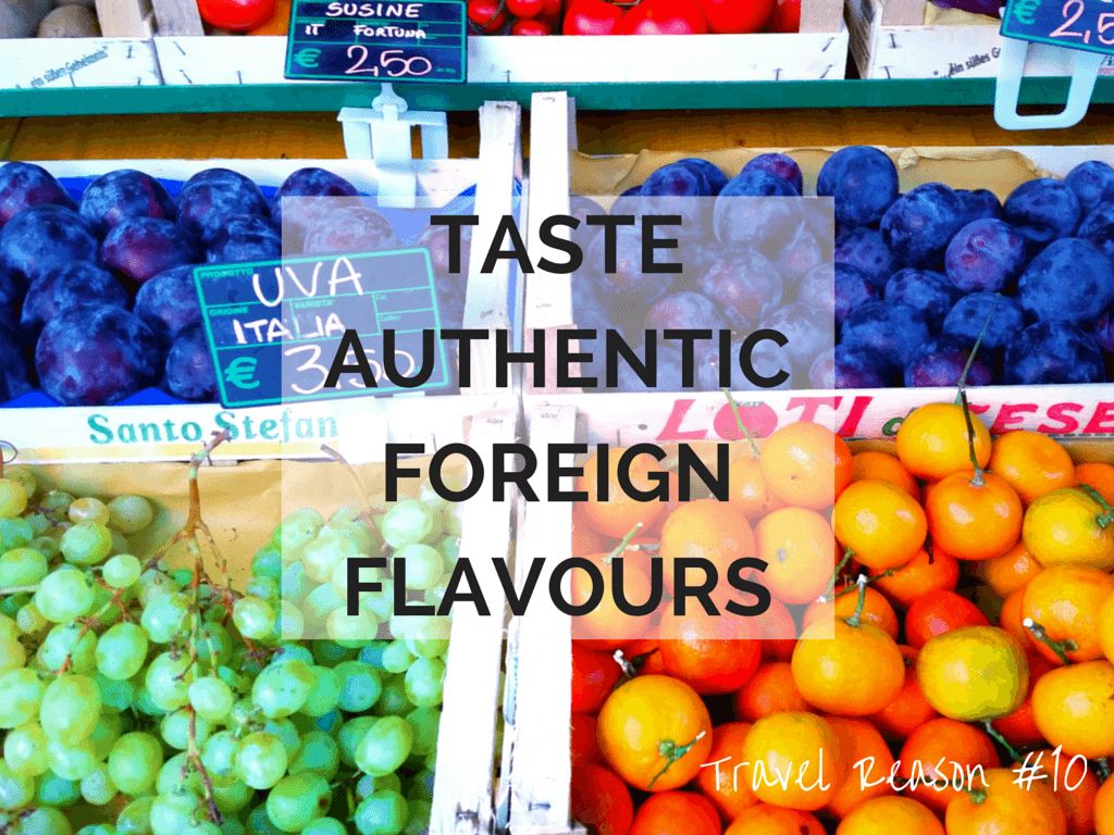 REASON TO TRAVEL MORE -TASTE AUTHENTIC FOREIGN FLAVOURS