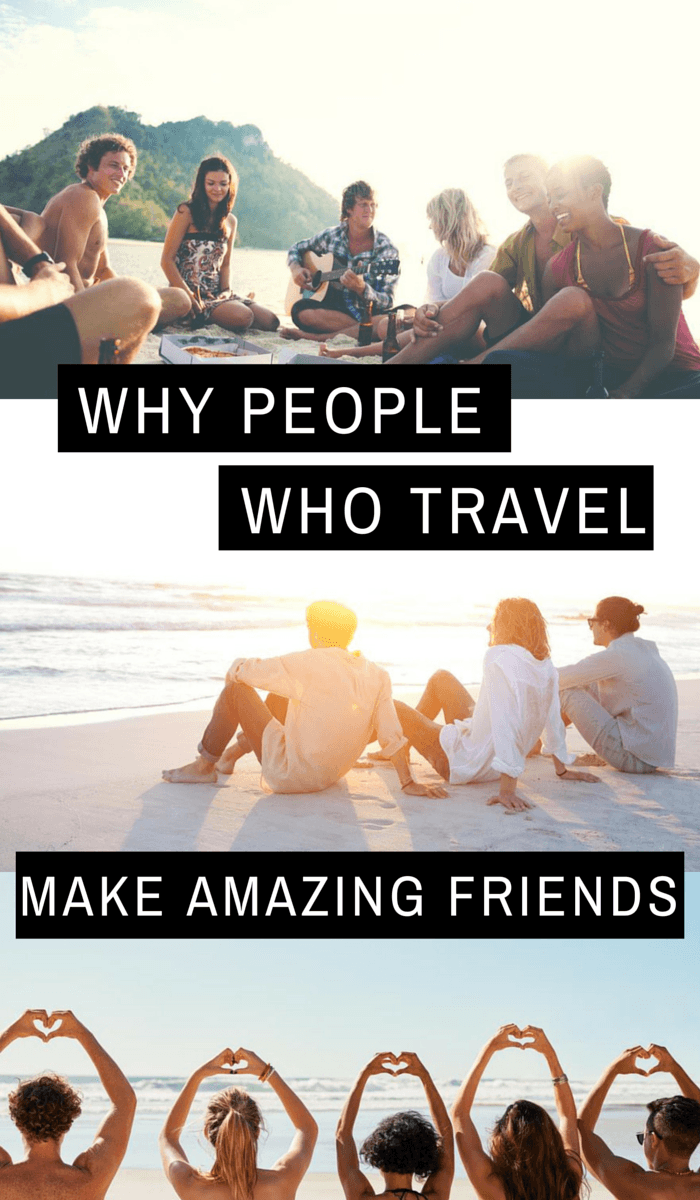 Here's my take on why people who travel make the best kind of friends! These are the exact reasons why you should appreciate a friend who travels...
