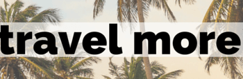 Want to travel more- 5