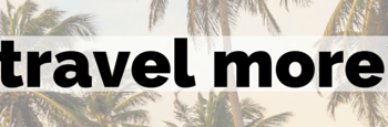 Want to travel more- 7