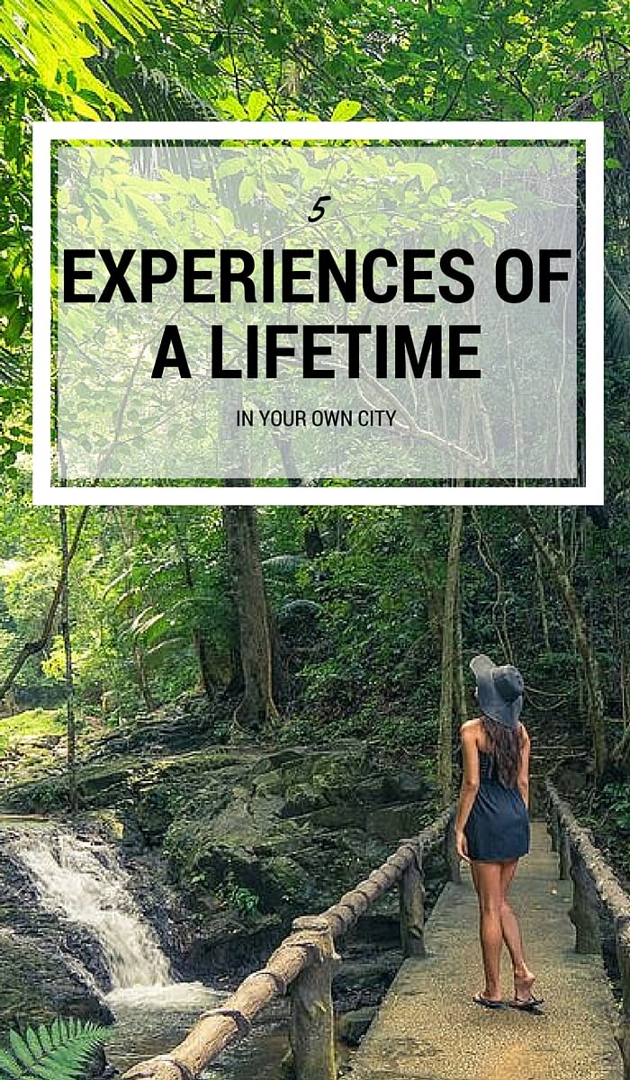 How can you satiate your wanderlust in your own city and surrounding area when you're not able to travel abroad? Well take a look at our 5 experiences of a lifetime in your own city! These should give you some ideas...