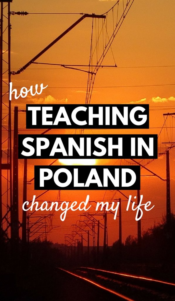 How Teaching Spanish In Poland Changed My Life