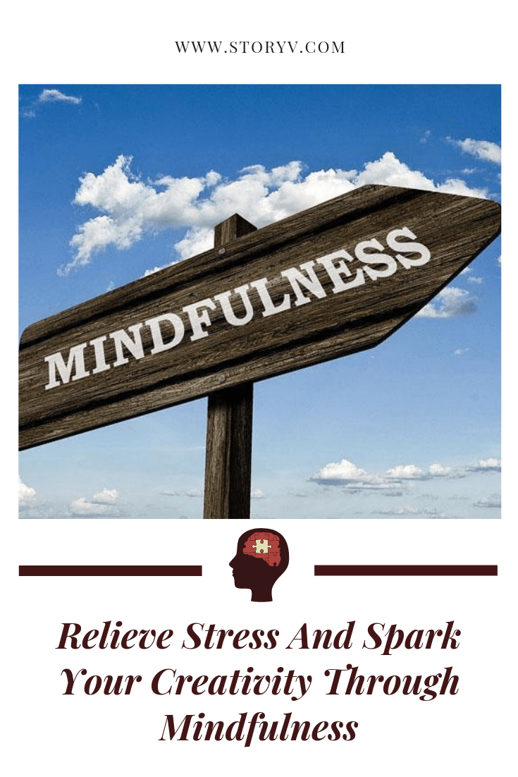 Relieve Stress And Spark Your Creativity Through Mindfulness