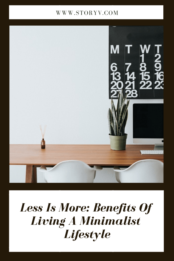 Less Is More: Benefits Of Living A Minimalist Lifestyle