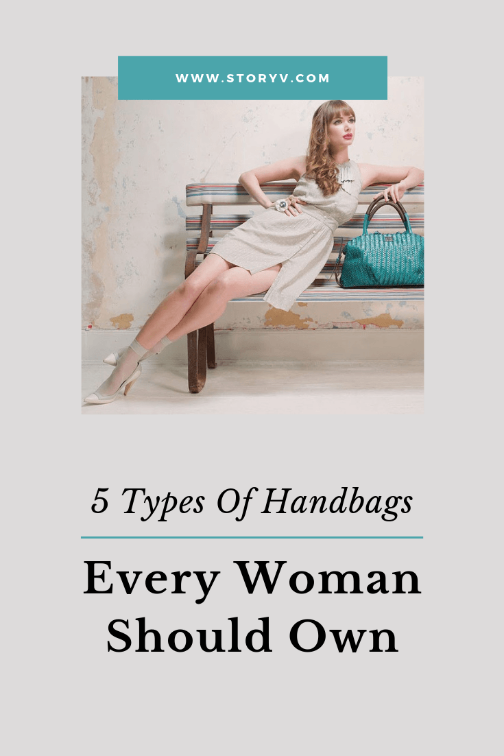 5 Types Of Handbags Every Woman Should Own