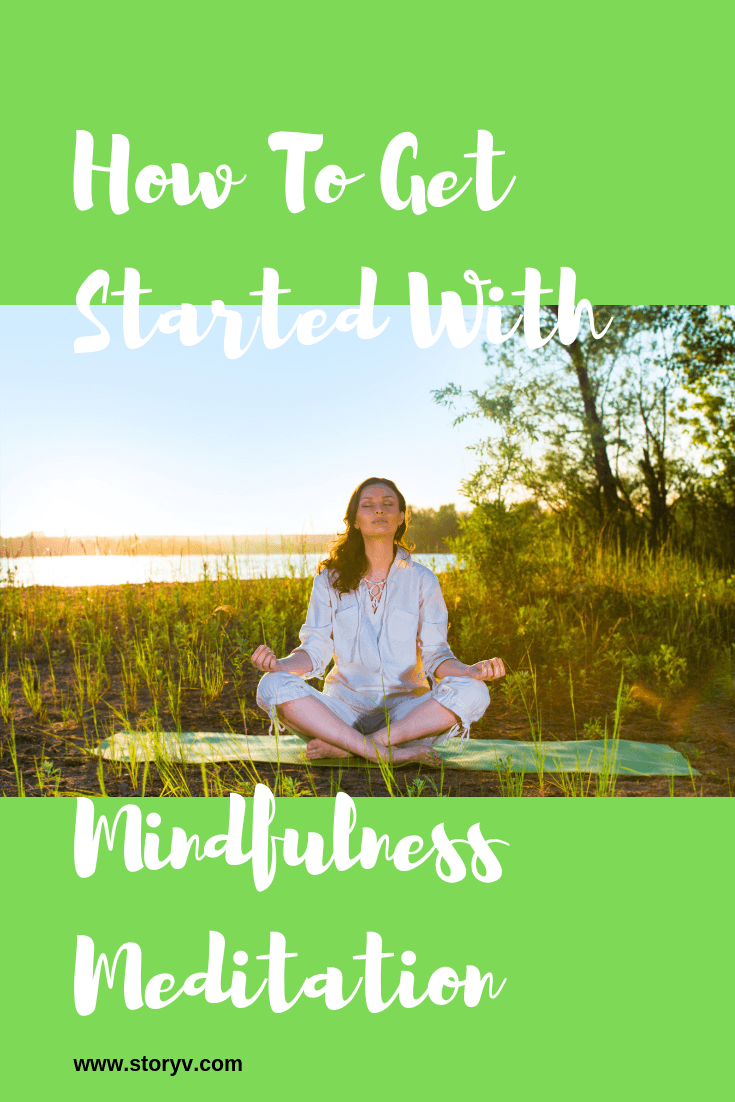 How To Get Started With Mindfulness Meditation